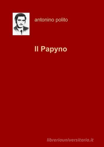 Il Papyno di Antonino Polito edito da ilmiolibro self publishing