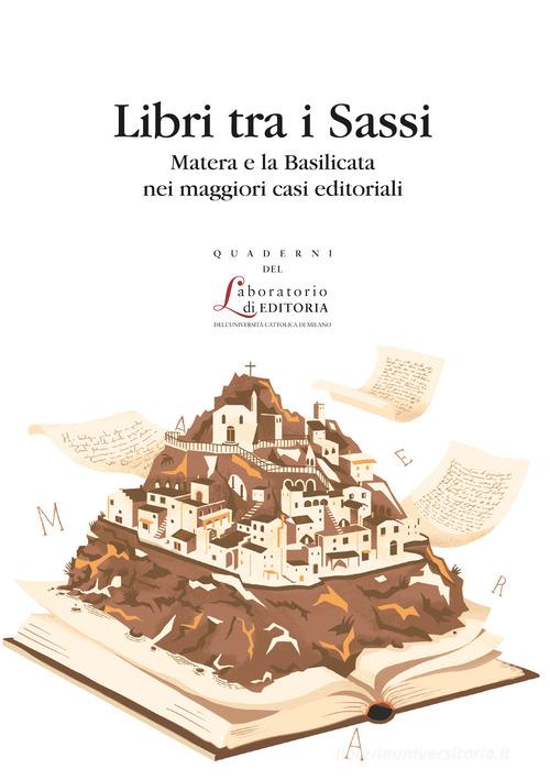 Libri tra i sassi. Matera e la Basilicata nei maggiori casi editoriali edito da EDUCatt Università Cattolica