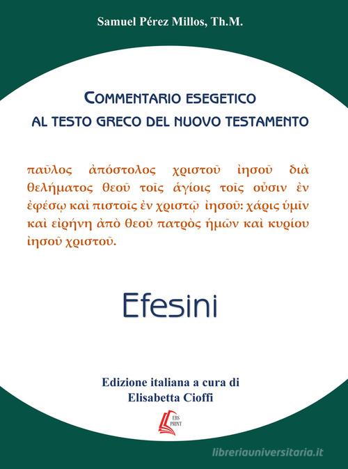 Efesini. Commentario esegetico al testo greco del Nuovo Testamento di Samuel Perez Millos edito da EBS Print