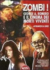Zombi! George A. Romero e il cinema dei morti viventi di Francesca Lenzi edito da Profondo Rosso