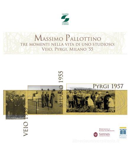 Massimo Pallottino. Tre momenti nella vita di uno studioso: Veio, Pyrgi, Milano '55. Con DVD edito da Università La Sapienza