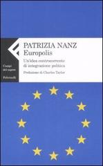 Europolis. Un'idea controcorrente di integrazione politica di Patrizia Nanz edito da Feltrinelli