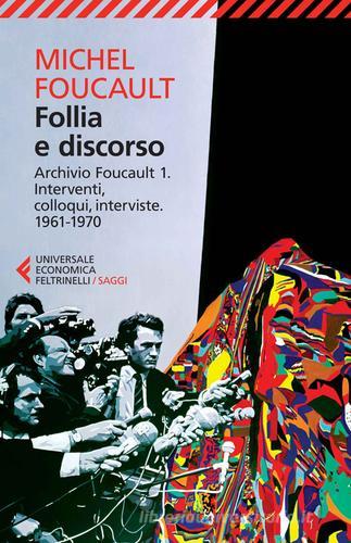 Follia e discorso. Archivio Foucault vol.1 di Michel Foucault -  9788807884443 in Contemporanea