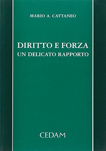 Diritto e forza di Mario A. Cattaneo edito da CEDAM