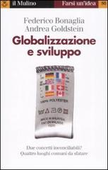 Globalizzazione e sviluppo di Federico Bonaglia, Andrea Goldstein edito da Il Mulino