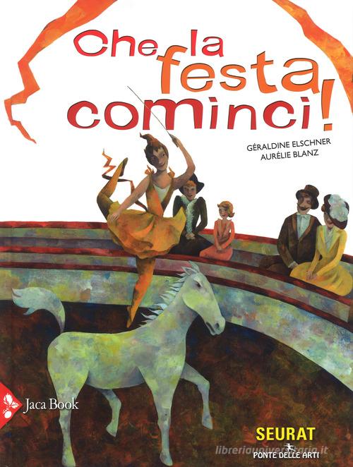 Che la festa cominci! di Géraldine Elschner, Aurélie Blanz edito da Jaca Book