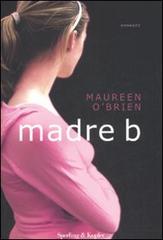 Madre B di Maureen O'Brien edito da Sperling & Kupfer