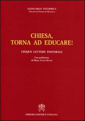 Chiesa, torna ad educare! Cinque lettere pastorali di Giancarlo Vecerrica edito da Libreria Editrice Vaticana