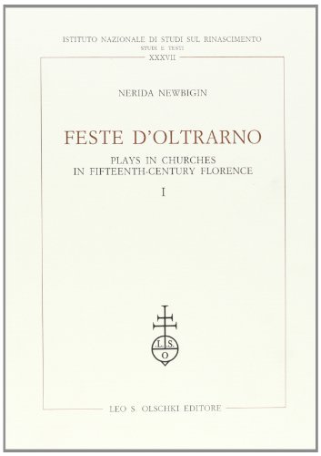 Feste d'Oltrarno. Plays in churches in fifteenth-century Florence di Nerida Newbigin edito da Olschki