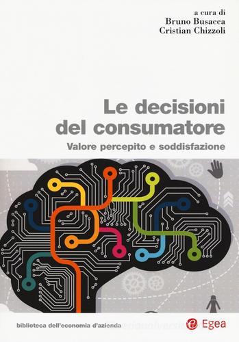 Le decisioni del consumatore. Valore percepito e soddisfazione edito da EGEA