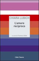 L' amore reciproco di Chiara Lubich edito da Città Nuova