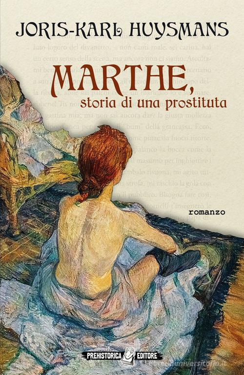 Libro Marthe, storia di una prostituta di Joris-Karl Huysmans Ombre lunghe di Prehistorica Editore