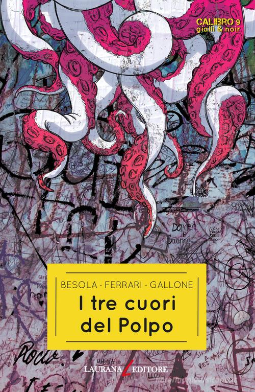 Libro I tre cuori del Polpo di Riccardo Besola, Andrea Ferrari, Francesco Gallone Calibro 9. Gialli & noir di Laurana Editore