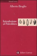 Introduzione al paleolitico di Alberto Broglio edito da Laterza