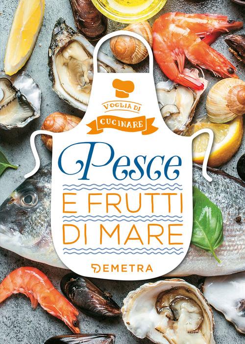 Pesce e frutti di mare edito da Demetra