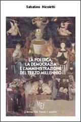 La politica, la democrazia e l'amministrazione del Terzo millennio di Sabatino Nicoletti edito da L'Autore Libri Firenze
