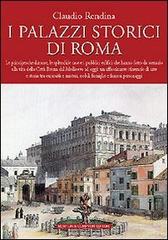 I palazzi storici di Roma di Claudio Rendina edito da Newton Compton