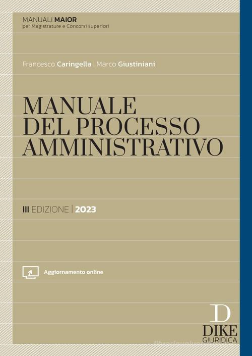 Manuale del processo amministrativo. Ediz. maior. Con aggiornamento online di Francesco Caringella, Marco Giustiniani edito da Dike Giuridica