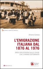 L' emigrazione italiana dal 1876 al 1976. Breve riflessione sulle cause che l'hanno determinata di Antonio Cortese edito da Tau