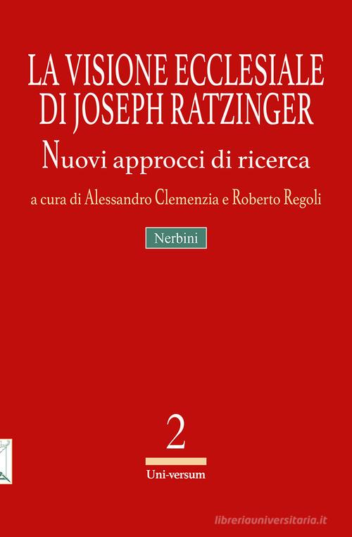 La visione ecclesiale di Joseph Ratzinger. Nuovi approcci di ricerca edito da Nerbini