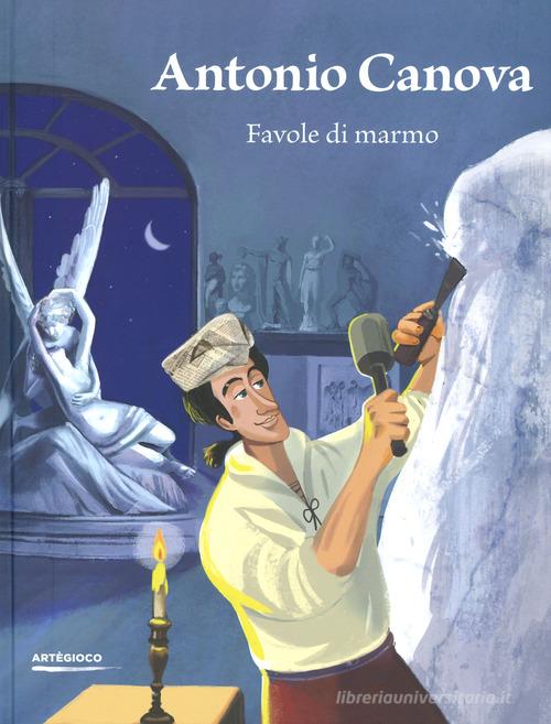 Antonio Canova. Favole di marmo. Ediz. a colori di Stefano Zuffi edito da 24 Ore Cultura