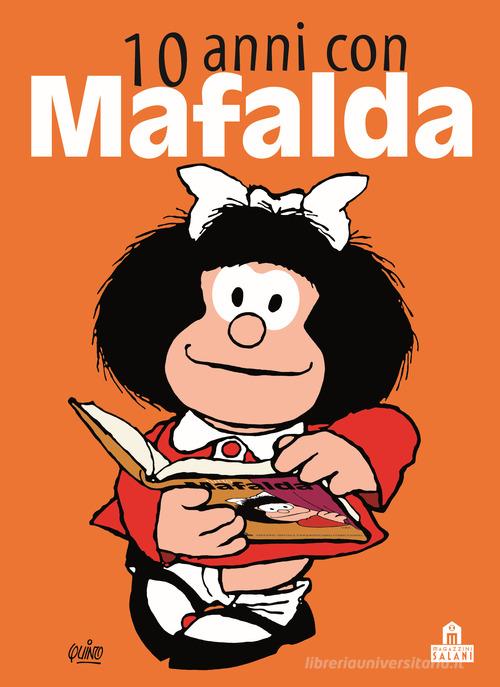 10 anni con Mafalda di Quino edito da Magazzini Salani
