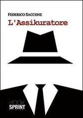 L'assicuratore di Federico Saccone edito da BooksprintEdizioni