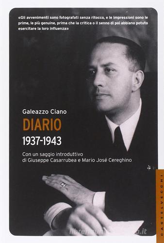 Diario 1937-1943 di Galeazzo Ciano edito da Castelvecchi