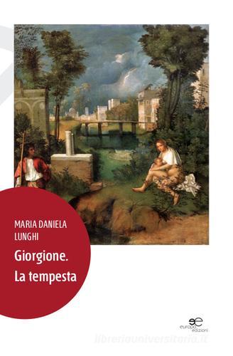 Giorgione. La tempesta di Maria Daniela Lunghi edito da Europa Edizioni