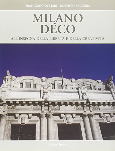 Milano déco di Francesco Ogliari, Roberto Bagnera edito da Edizioni Selecta