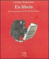 Ex libris di Luciano Ragozzino edito da La Vita Felice