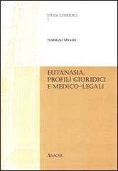 Eutanasia. Profili giuridici e medico-legali di Tommaso Spasari edito da Aracne