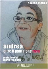Andrea oltre il pantalone rosa di Teresa Manes edito da Graus Edizioni