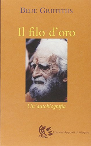 Il filo d'oro. Un'autobiografia di Bede Griffiths edito da Appunti di Viaggio