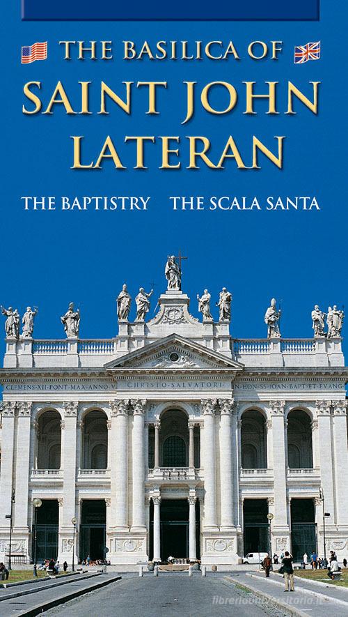 The Basilica of Saint John Lateran. The Baptistry. The Scala Santa edito da Lozzi Roma