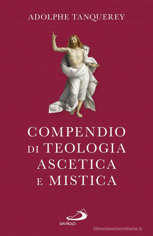 Compendio di teologia ascetica e mistica di Adolphe Tanquerey edito da San Paolo Edizioni