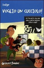 Voglio un cucciolo! di Indigo edito da Giunti Junior