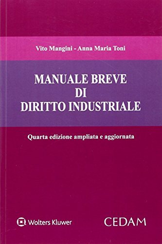 Manuale breve di diritto industriale. Concorrenza e proprietà intellettuale di Vito Mangini, Anna Maria Toni edito da CEDAM