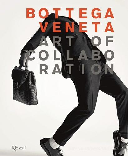 Bottega Veneta. Art of collaboration di Thomas Maier edito da Rizzoli