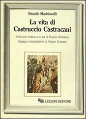 La vita di Castruccio Castracani di Niccolò Machiavelli edito da Liguori