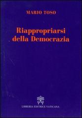 Riappropriarsi della democrazia di Mario Toso edito da Libreria Editrice Vaticana