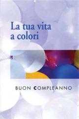 La tua vita a colori. Buon compleanno edito da San Paolo Edizioni