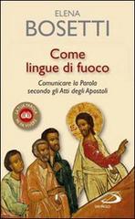 Come lingue di fuoco. Comunicare la parola secondo gli Atti degli Apostoli di Elena Bosetti edito da San Paolo Edizioni