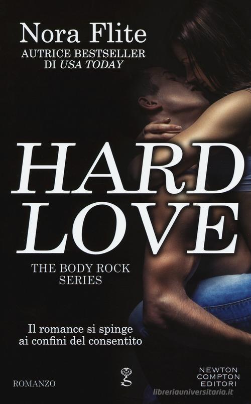 Hard love. The body rock series di Nora Flite edito da Newton Compton Editori