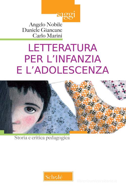 Letteratura per l'infanzia e l'adolescenza. Storia e critica pedagogica di  Angelo Nobile, Daniele Giancane: Bestseller in Storia e critica della  letteratura per ragazzi - 9788828404453