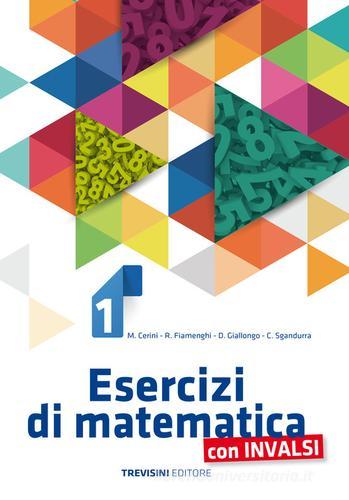 Esercizi di matematica. Per il biennio delle Scuole superiori. Con espansione online vol. 1 di Maria Angela Cerini, Raul Fiamenghi, Donatella Giallongo edito da Trevisini