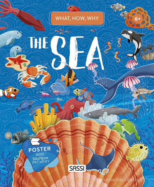 The sea. What, how, why. Con Poster di Giulia Pesavento edito da Sassi