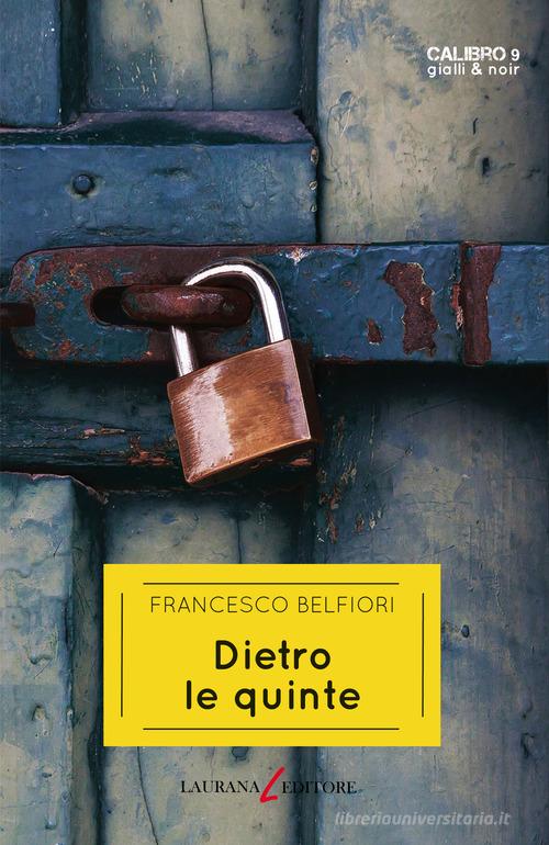 Dietro le quinte di Francesco Belfiori edito da Laurana Editore