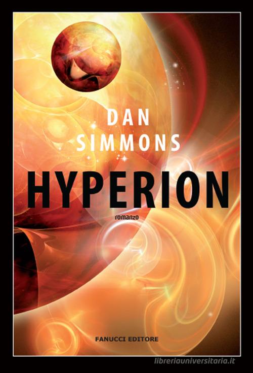Hyperion. I canti di Hyperion di Dan Simmons edito da Fanucci
