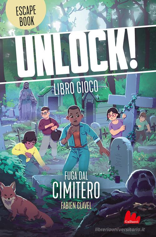 Unlock! Fuga dal cimitero di Fabien Clavel edito da Gallucci Bros